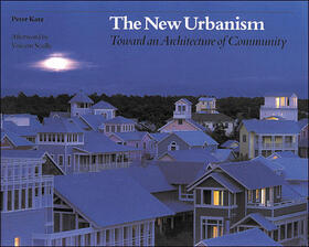 The New Urbanism: Toward an Architecture of Community