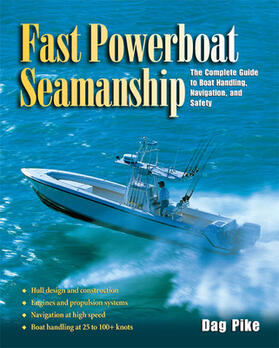 Fast Powerboat Seamanship: The Complete Guide to Boat Handling, Navigation, and Safety