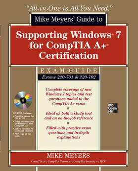 Mike Meyers' Guide to Supporting Windows 7 for Comptia A+ Certification Exam Guide: Exams 220-701 & 220-702 [With CDROM]