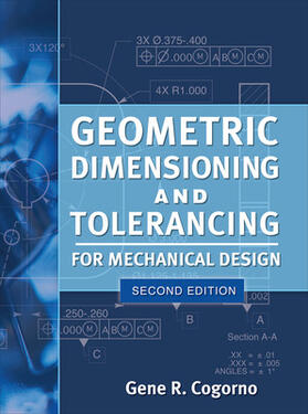 Geometric Dimensioning and Tolerancing for Mechanical Design