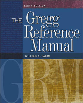 The Gregg Reference Manual: A Manual of Style, Grammar, Usage, and Formatting