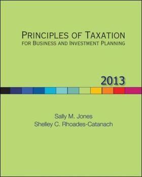 Principles of Taxation for Business and Investment Planning, 2013 Edition