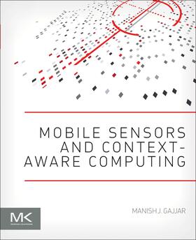 Gajjar, M: Mobile Sensors and Context-Aware Computing