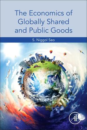 Seo, S: The Economics of Globally Shared and Public Goods