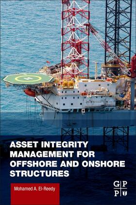 El-Reedy, M: Asset Integrity Management for Offshore and Ons