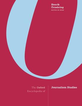 The Oxford Encyclopedia of Journalism Studies