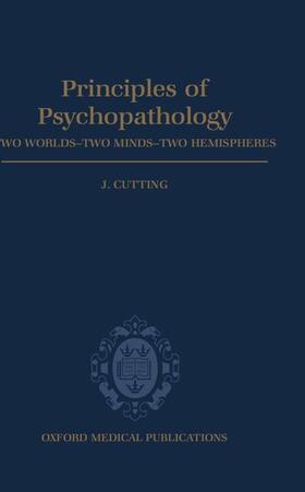 Principles of Psychopathology: Two Worlds - Two Minds - Two Hemispheres