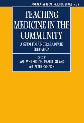 Teaching Medicine in the Community (a Guide for Undergraduate Education)