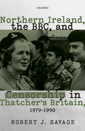 Northern Ireland, the Bbc, and Censorship in Thatcher's Britain