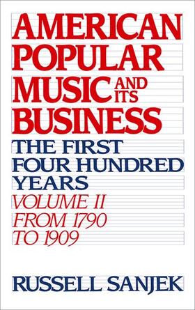 American Popular Music and Its Business: The First Four Hundred Years Volume II: From 1790 to 1909