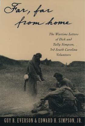 Far, Far from Home: The Wartime Letters of Dick and Tally Simpson, Third South Carolina Volunteers
