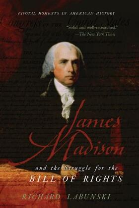 Labunski, R: James Madison and the Struggle for the Bill of