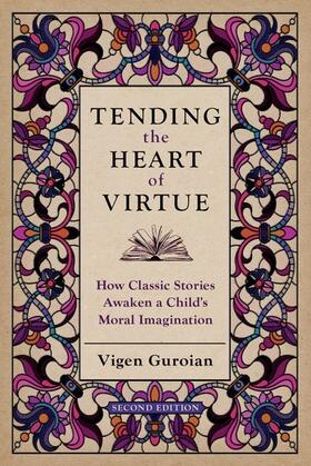 Tending the Heart of Virtue: How Classic Stories Awaken a Child's Moral Imagination