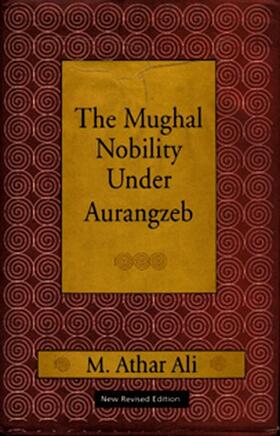 The Mughal Nobility Under Aurangzeb