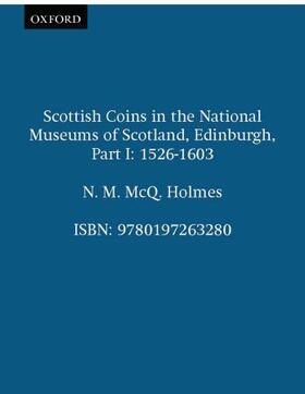 Holmes, N: Scottish Coins in the National Museums of Scotlan