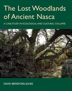 Beresford-Jones, D: Lost Woodlands of Ancient Nasca