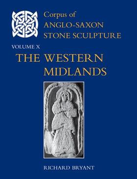 Bryant, R: Corpus of Anglo-Saxon Stone Sculpture, Volume X