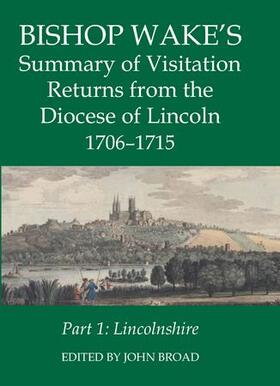 Bishop Wake's Summary of Visitation Returns from the Diocese of Lincoln 1705-15, Part 1