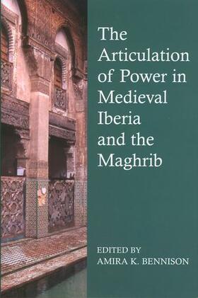 The Articulation of Power in Medieval Iberia and the Maghrib