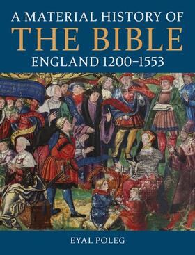Poleg, E: Material History of the Bible, England 1200-1553