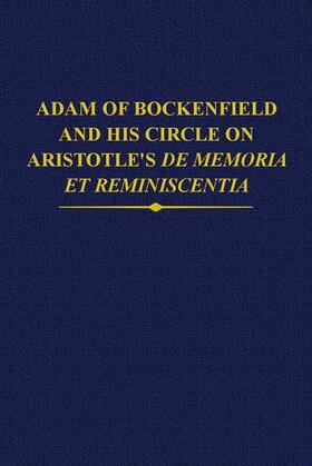 Adam of Bockenfield and His Circle on Aristotle's de Memoria Et Reminiscentia