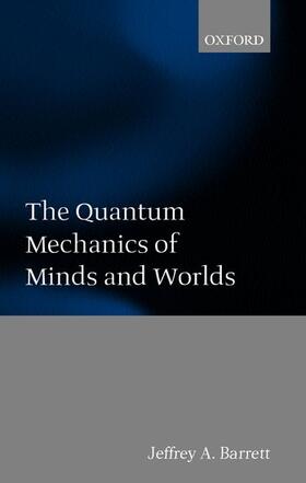 The Quantum Mechanics of Minds and Worlds
