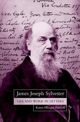 James Joseph Sylvester: Life and Work in Letters