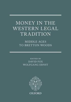 Money in the Western Legal Tradition: Middle Ages to Bretton Woods