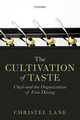 The Cultivation of Taste: Chefs and the Organization of Fine Dining