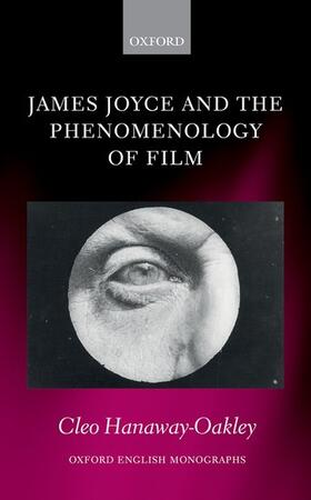 Hanaway-Oakley, C: James Joyce and the Phenomenology of Film