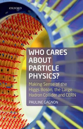 Gagnon, P: Who Cares about Particle Physics?