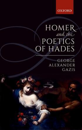 Gazis, G: Homer and the Poetics of Hades