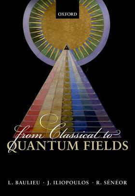 Baulieu, L: From Classical to Quantum Fields