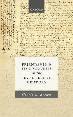 Brown, C: Friendship and Its Discourses in the Seventeenth C