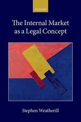 Weatherill, S: Internal Market as a Legal Concept