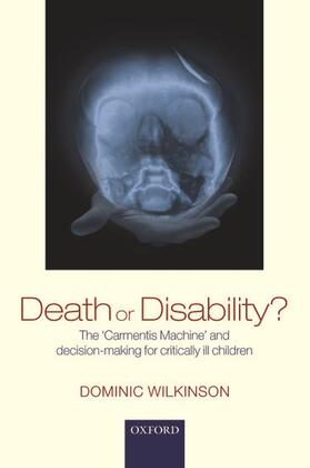 Death or Disability?: The 'Carmentis Machine' and Decision-Making for Critically Ill Children