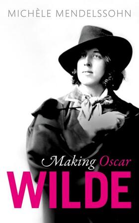 Mendelssohn, M: Making Oscar Wilde