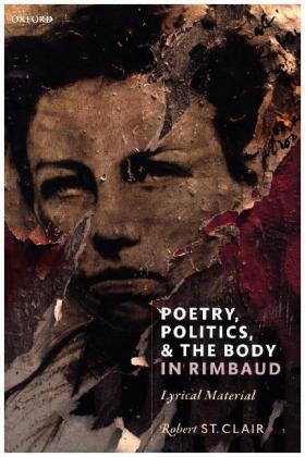 Poetry, Politics, and the Body in Rimbaud