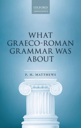 Matthews, P: What Graeco-Roman Grammar Was about