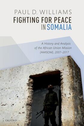 Williams, P: Fighting for Peace in Somalia
