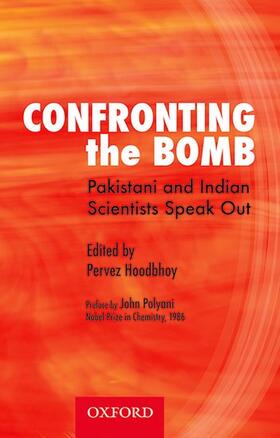 Confronting the Bomb: Pakistani and Indian Scientists Speak Out