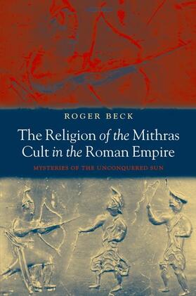 The Religion of the Mithras Cult in the Roman Empire