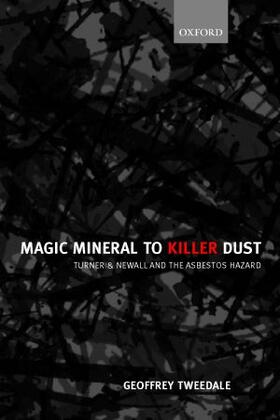 Magic Mineral to Killer Dust ' Turner & Newall and the Asbestos Hazard