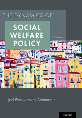 Blau, J: The Dynamics of Social Welfare Policy