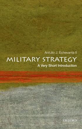 Echevarria, A: Military Strategy: A Very Short Introduction