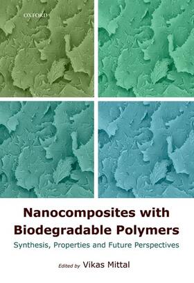 Nanocomposites with Biodegradable Polymers: Synthesis, Properties and Future Perspectives