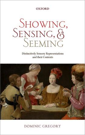 Showing, Sensing, and Seeming: Distinctively Sensory Representations and Their Contents