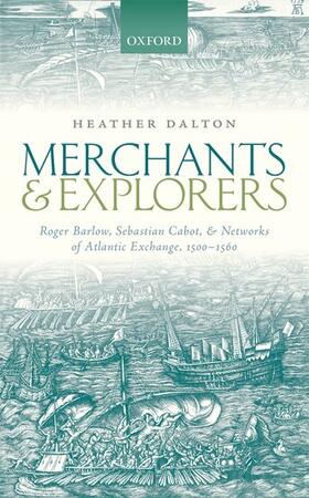 Merchants and Explorers: Roger Barlow, Sebastian Cabot, and Networks of Atlantic Exchange 1500-1560