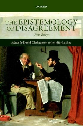 The Epistemology of Disagreement: New Essays