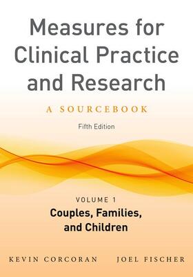 Measures for Clinical Practice and Research, Volume 1: Couples, Families, and Children